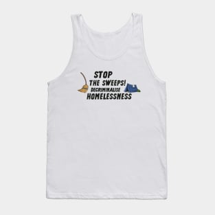 Stop The Sweeps! Decriminalise Homelessness - Homeless Tank Top